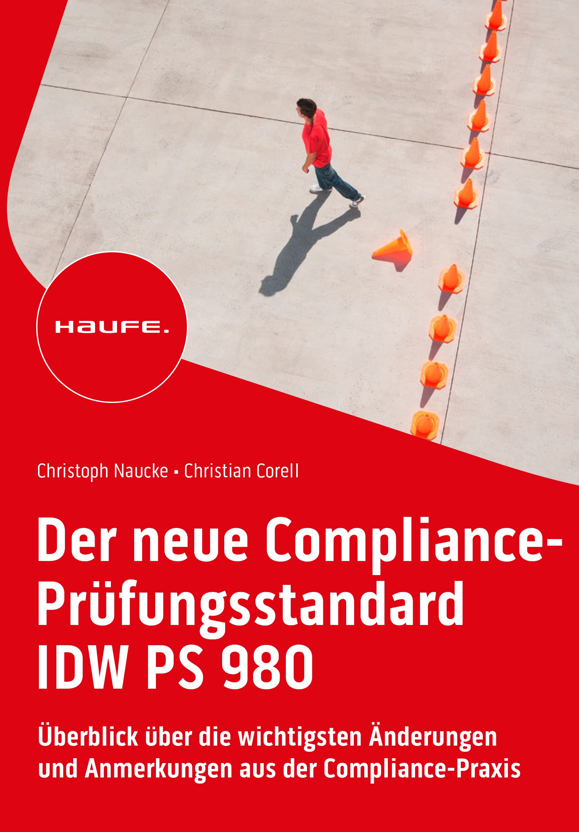 Titlebook: Der neue Compliance-Prüfungsstandard IDW PS 980; Überblick über die w Christoph Naucke,Christian Corell Book 2023 Haufe-Lexware GmbH & Co. Titlebook: Der neue Compliance-Prüfungsstandard IDW PS 980; Überblick über die w Christoph Naucke,Christian Corell Book 2023 Haufe-Lexware GmbH & Co.