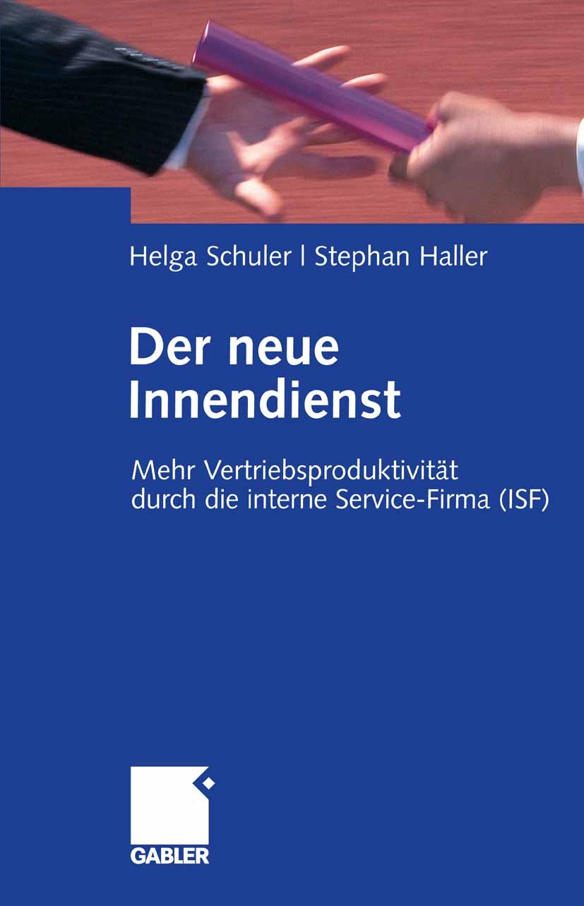 Titlebook: Der neue Innendienst; Mehr Vertriebsproduk Helga Schuler,Stephan Haller Book 2008 Gabler Verlag | Springer Fachmedien Wiesbaden GmbH, Wiesb Titlebook: Der neue Innendienst; Mehr Vertriebsproduk Helga Schuler,Stephan Haller Book 2008 Gabler Verlag | Springer Fachmedien Wiesbaden GmbH, Wiesb