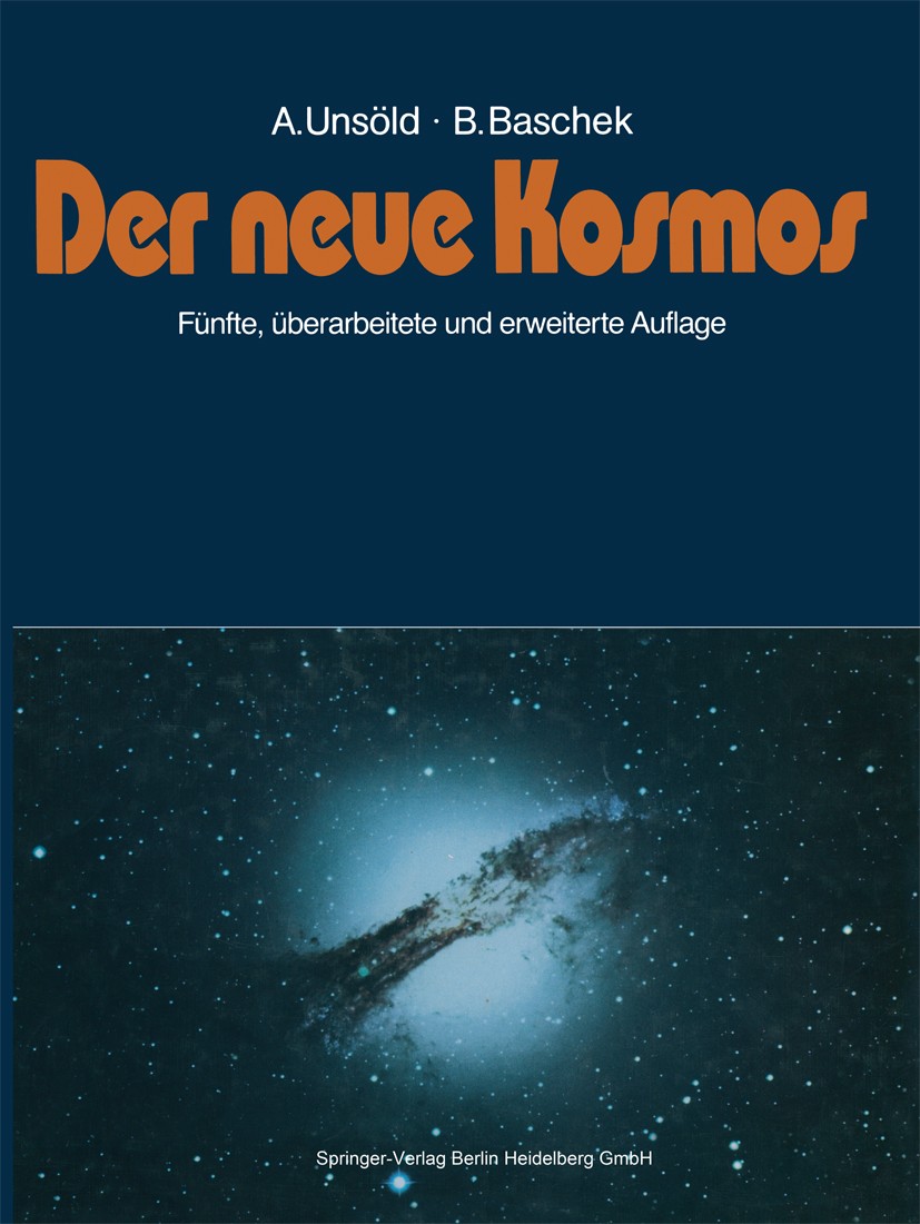 Titlebook: Der neue Kosmos; Albrecht Unsöld,Bodo Baschek Textbook 19915th edition Springer-Verlag Berlin Heidelberg 1991 Astronomie.Astrophysik.Instr Titlebook: Der neue Kosmos; Albrecht Unsöld,Bodo Baschek Textbook 19915th edition Springer-Verlag Berlin Heidelberg 1991 Astronomie.Astrophysik.Instr