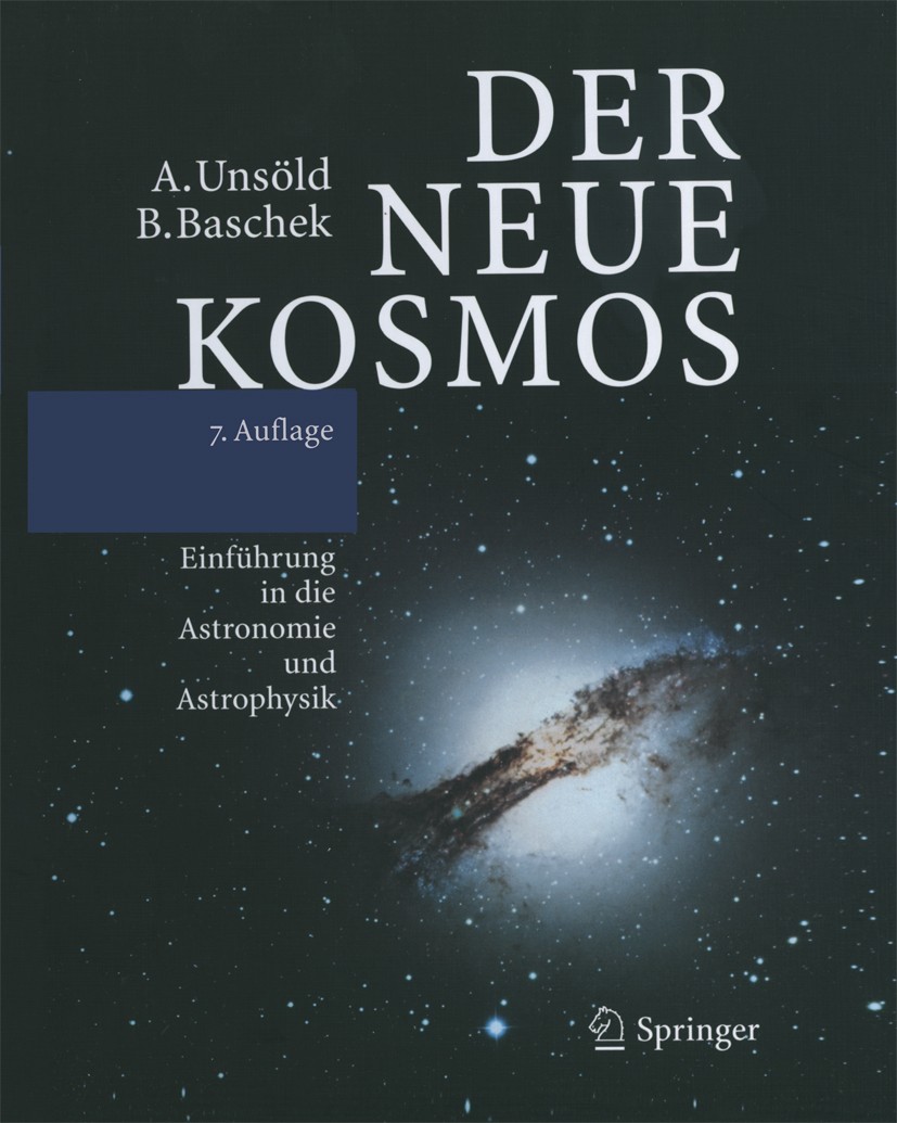 Titlebook: Der neue Kosmos; Einführung in die As Albrecht Unsöld,Bodo Baschek Textbook 2002Latest edition Springer-Verlag Berlin Heidelberg 2002 Astro Titlebook: Der neue Kosmos; Einführung in die As Albrecht Unsöld,Bodo Baschek Textbook 2002Latest edition Springer-Verlag Berlin Heidelberg 2002 Astro