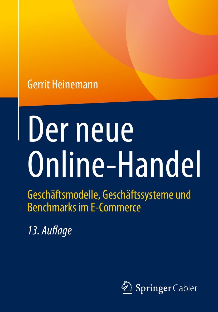 Titlebook: Der neue Online-Handel; Geschäftsmodelle, Ge Gerrit Heinemann Textbook 202213th edition Springer Fachmedien Wiesbaden GmbH, ein Teil von Sp Titlebook: Der neue Online-Handel; Geschäftsmodelle, Ge Gerrit Heinemann Textbook 202213th edition Springer Fachmedien Wiesbaden GmbH, ein Teil von Sp