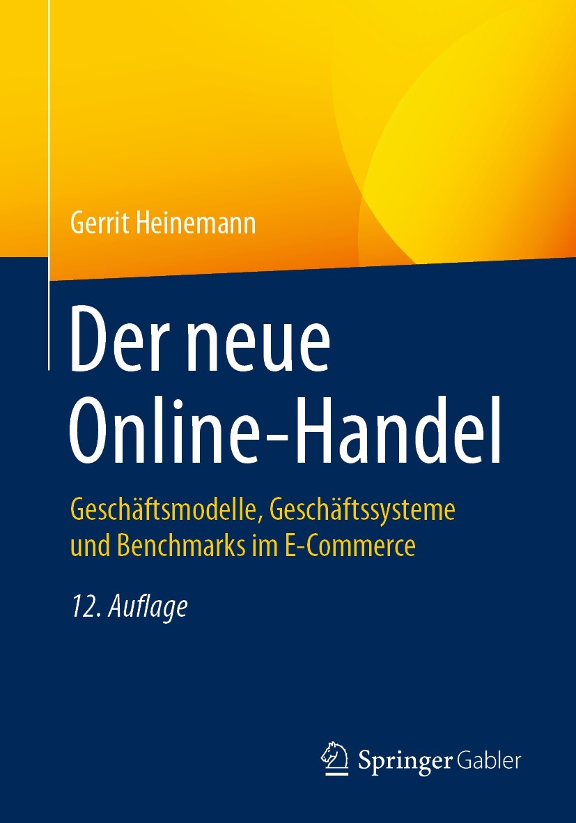 Titlebook: Der neue Online-Handel; Geschäftsmodelle, Ge Gerrit Heinemann Textbook 202112th edition Springer Fachmedien Wiesbaden GmbH, ein Teil von Sp Titlebook: Der neue Online-Handel; Geschäftsmodelle, Ge Gerrit Heinemann Textbook 202112th edition Springer Fachmedien Wiesbaden GmbH, ein Teil von Sp