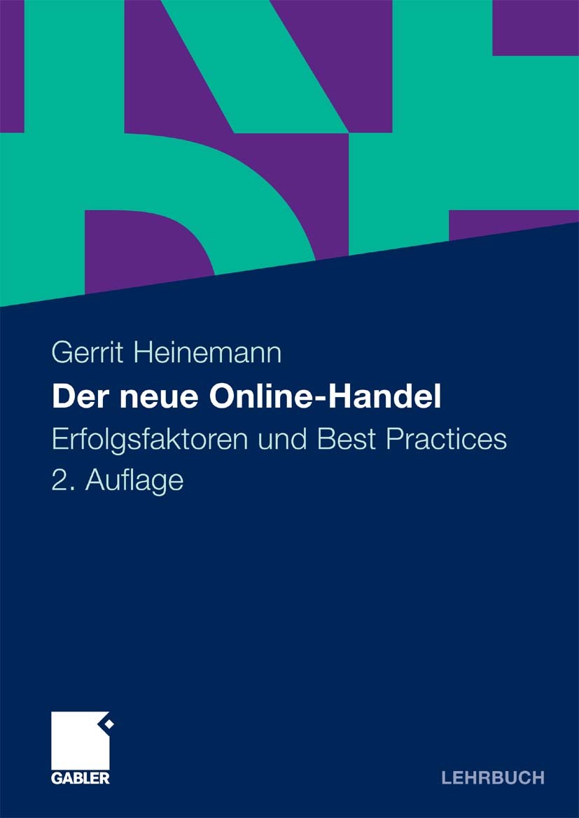 Titlebook: Der neue Online-Handel; Erfolgsfaktoren und Gerrit Heinemann Textbook 20102nd edition Gabler Verlag | Springer Fachmedien Wiesbaden GmbH, Titlebook: Der neue Online-Handel; Erfolgsfaktoren und Gerrit Heinemann Textbook 20102nd edition Gabler Verlag | Springer Fachmedien Wiesbaden GmbH,
