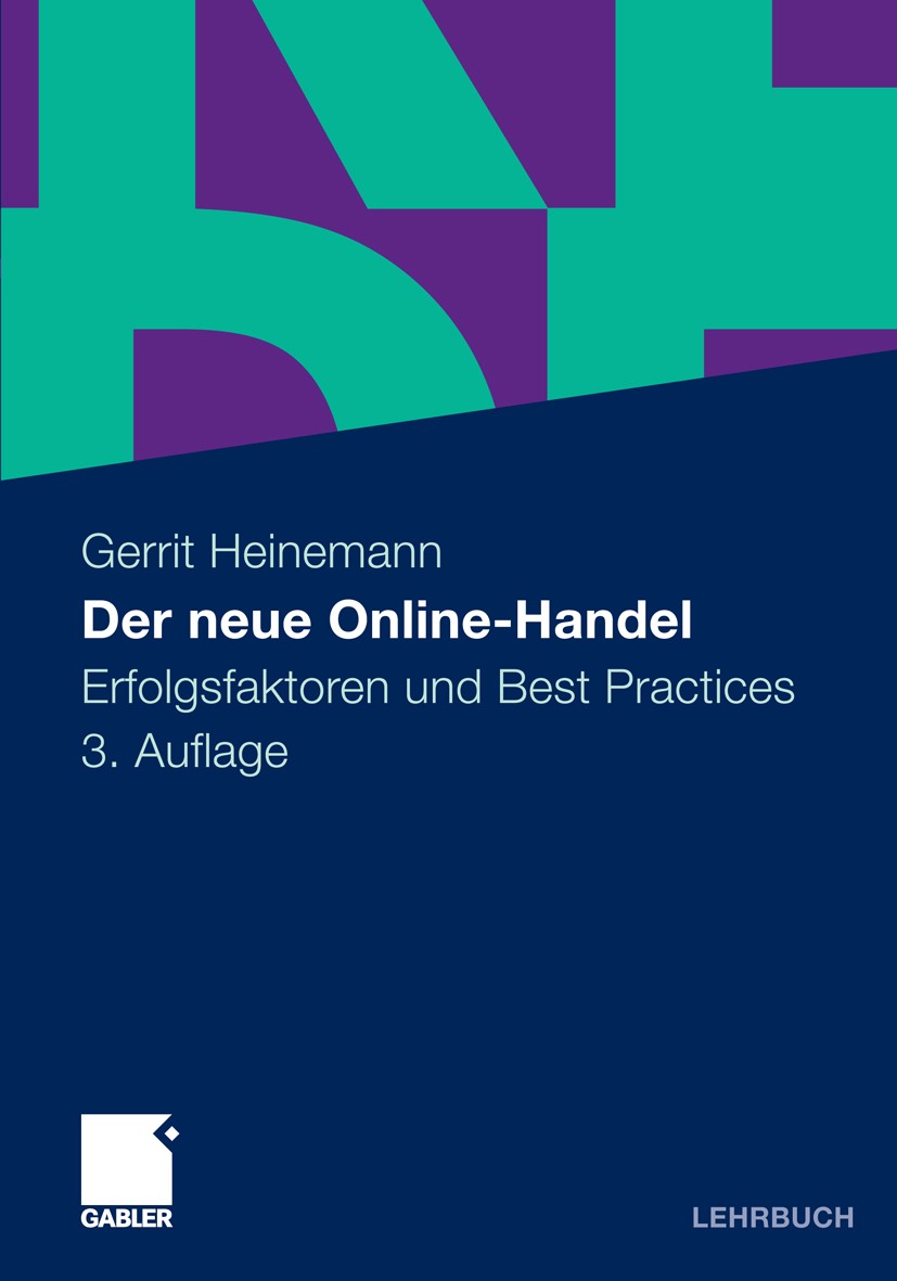 Titlebook: Der neue Online-Handel; Erfolgsfaktoren und Gerrit Heinemann Textbook 20103rd edition Gabler Verlag | Springer Fachmedien Wiesbaden GmbH, Titlebook: Der neue Online-Handel; Erfolgsfaktoren und Gerrit Heinemann Textbook 20103rd edition Gabler Verlag | Springer Fachmedien Wiesbaden GmbH,