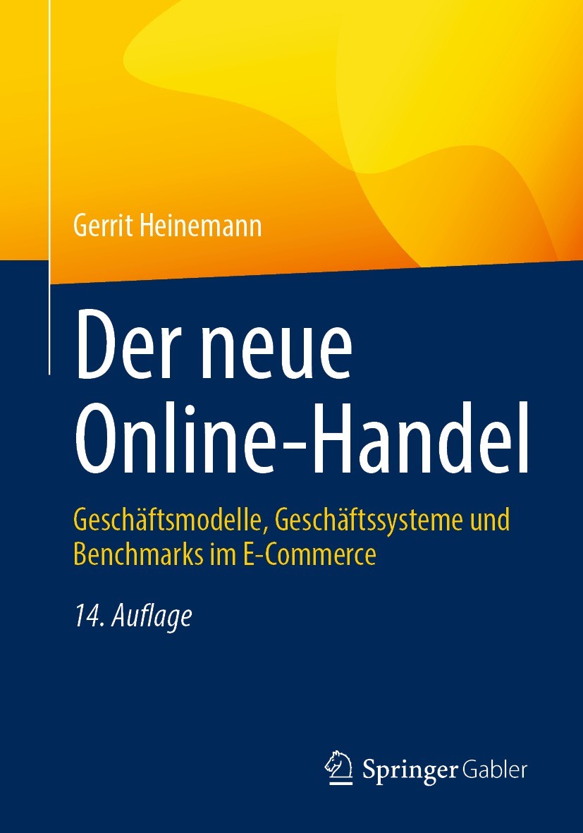 Titlebook: Der neue Online-Handel; Geschäftsmodelle, Ge Gerrit Heinemann Textbook 202314th edition Der/die Herausgeber bzw. der/die Autor(en), exklusi Titlebook: Der neue Online-Handel; Geschäftsmodelle, Ge Gerrit Heinemann Textbook 202314th edition Der/die Herausgeber bzw. der/die Autor(en), exklusi