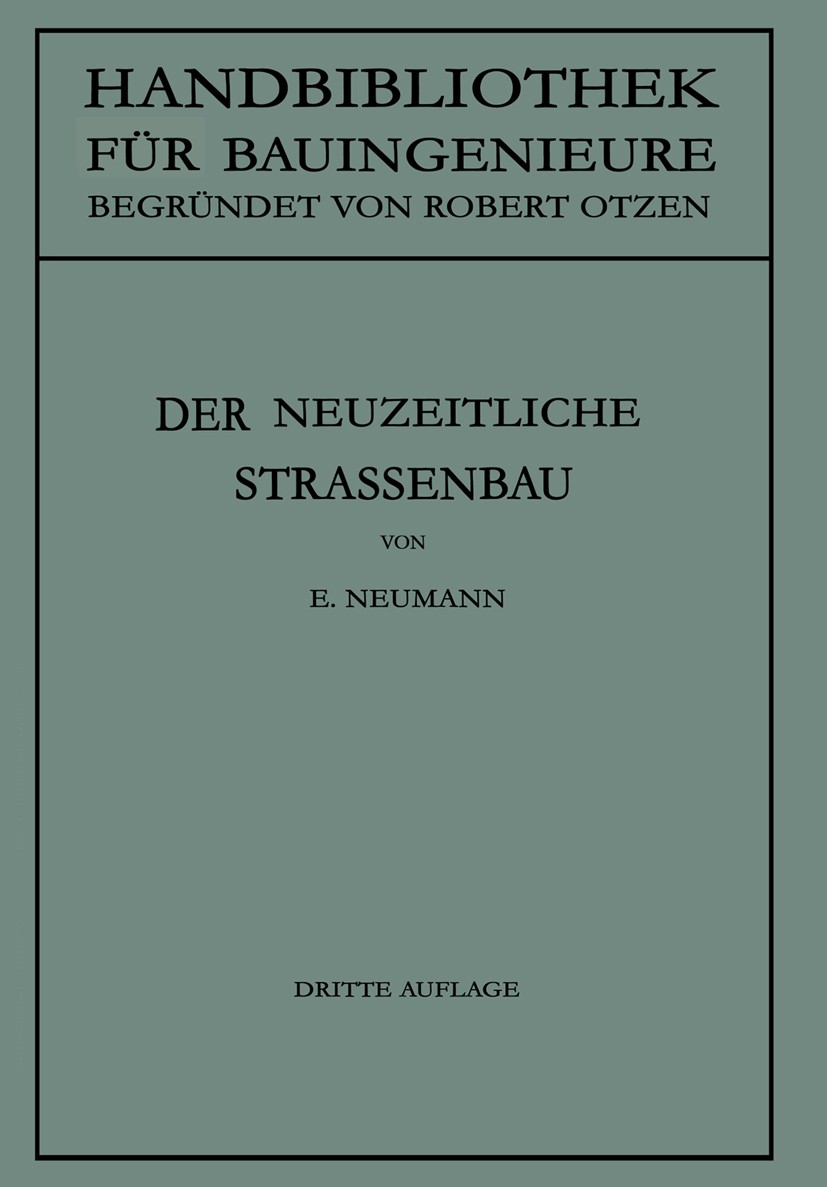 Titlebook: Der neuzeitliche Straßenbau; Aufgaben und Technik Erwin Neumann Book 19513rd edition Springer-Verlag Berlin Heidelberg 1951 Forschung.Getri Titlebook: Der neuzeitliche Straßenbau; Aufgaben und Technik Erwin Neumann Book 19513rd edition Springer-Verlag Berlin Heidelberg 1951 Forschung.Getri