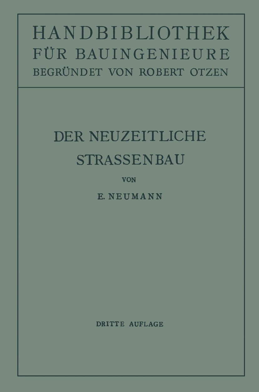 Titlebook: Der neuzeitliche Straßenbau; Aufgaben und Technik Erwin Neumann Book 1951Latest edition Springer-Verlag Berlin Heidelberg 1951 Antrieb.Fahr Titlebook: Der neuzeitliche Straßenbau; Aufgaben und Technik Erwin Neumann Book 1951Latest edition Springer-Verlag Berlin Heidelberg 1951 Antrieb.Fahr