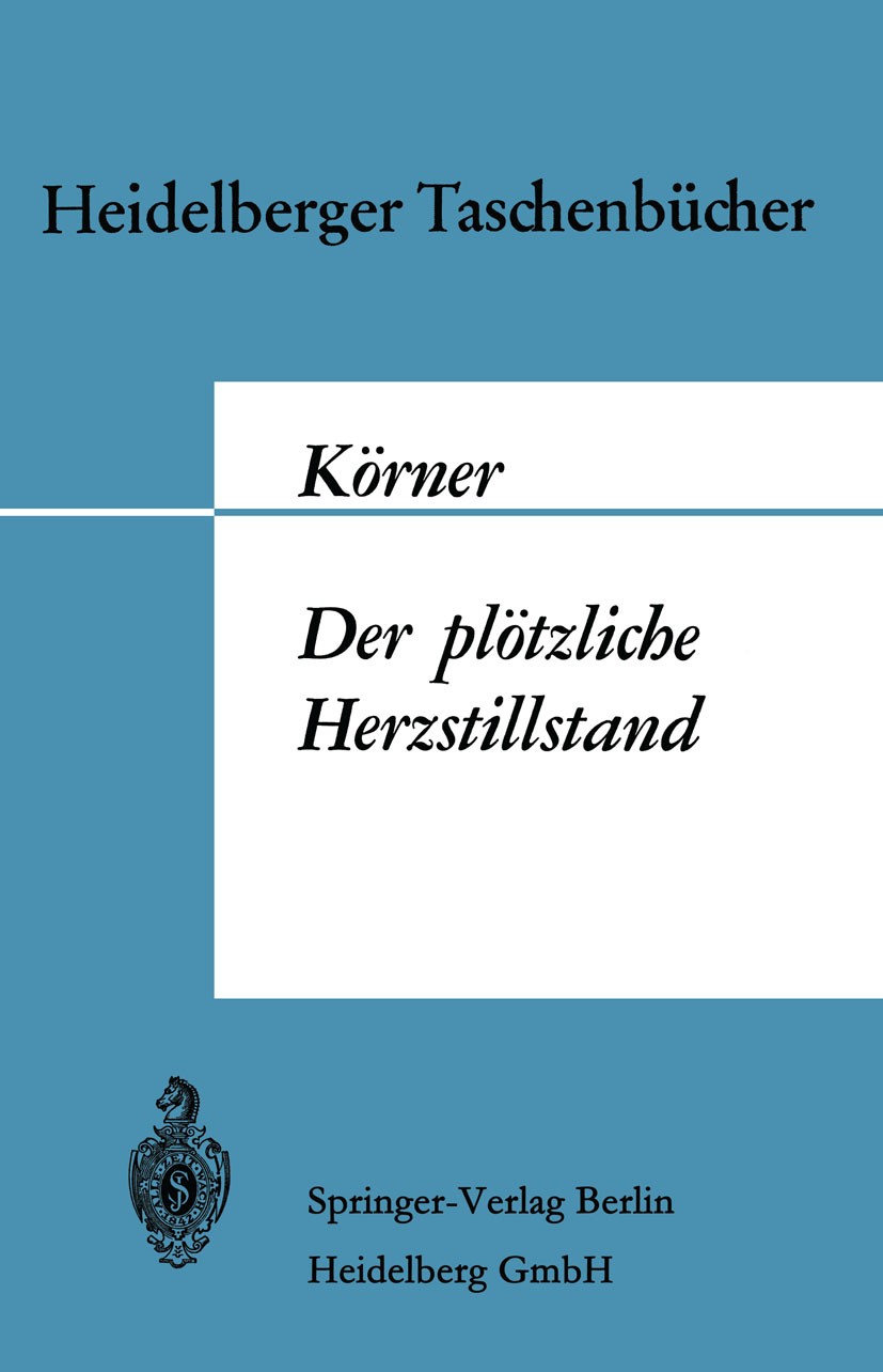 Titlebook: Der plötzliche Herzstillstand; Manfred Körner Textbook 1967 Springer-Verlag Berlin Heidelberg 1967 Diagnose.Krankenhaus.Planung.Ärzte Titlebook: Der plötzliche Herzstillstand; Manfred Körner Textbook 1967 Springer-Verlag Berlin Heidelberg 1967 Diagnose.Krankenhaus.Planung.Ärzte