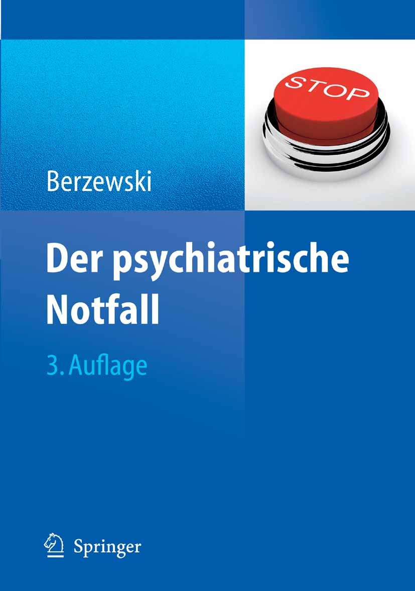 Titlebook: Der psychiatrische Notfall; Horst Berzewski Book 2009Latest edition Springer-Verlag Berlin Heidelberg 2009 Anamnese.Angst.Bewusstsein.Bewu Titlebook: Der psychiatrische Notfall; Horst Berzewski Book 2009Latest edition Springer-Verlag Berlin Heidelberg 2009 Anamnese.Angst.Bewusstsein.Bewu