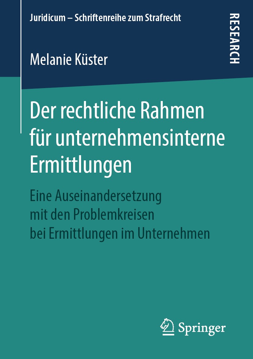 Titlebook: Der rechtliche Rahmen für unternehmensinterne Ermittlungen; Eine Auseinandersetz Melanie Küster Book 2019 Springer Fachmedien Wiesbaden Gmb Titlebook: Der rechtliche Rahmen für unternehmensinterne Ermittlungen; Eine Auseinandersetz Melanie Küster Book 2019 Springer Fachmedien Wiesbaden Gmb