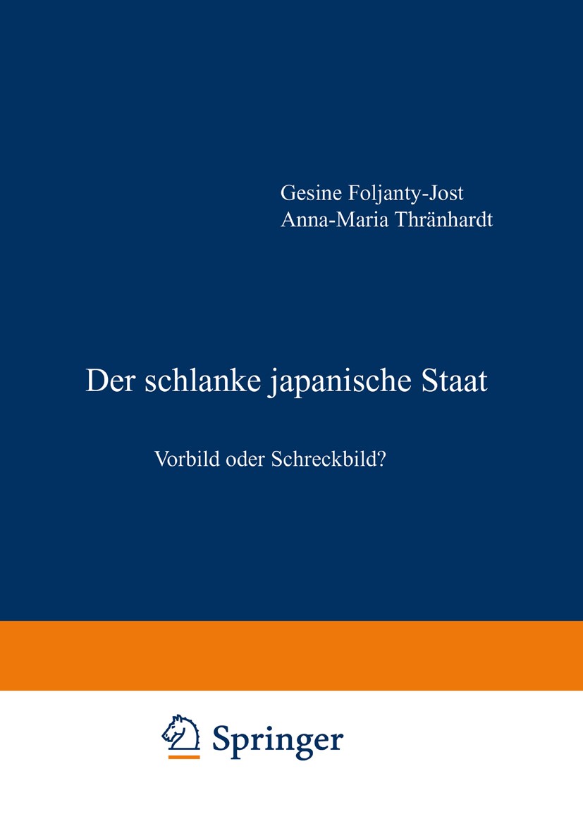 Titlebook: Der schlanke japanische Staat; Vorbild oder Schreck Gesine Foljanty-Jost (Dr. phil., Japanologin und P Book 1995 Springer Fachmedien Wiesba Titlebook: Der schlanke japanische Staat; Vorbild oder Schreck Gesine Foljanty-Jost (Dr. phil., Japanologin und P Book 1995 Springer Fachmedien Wiesba