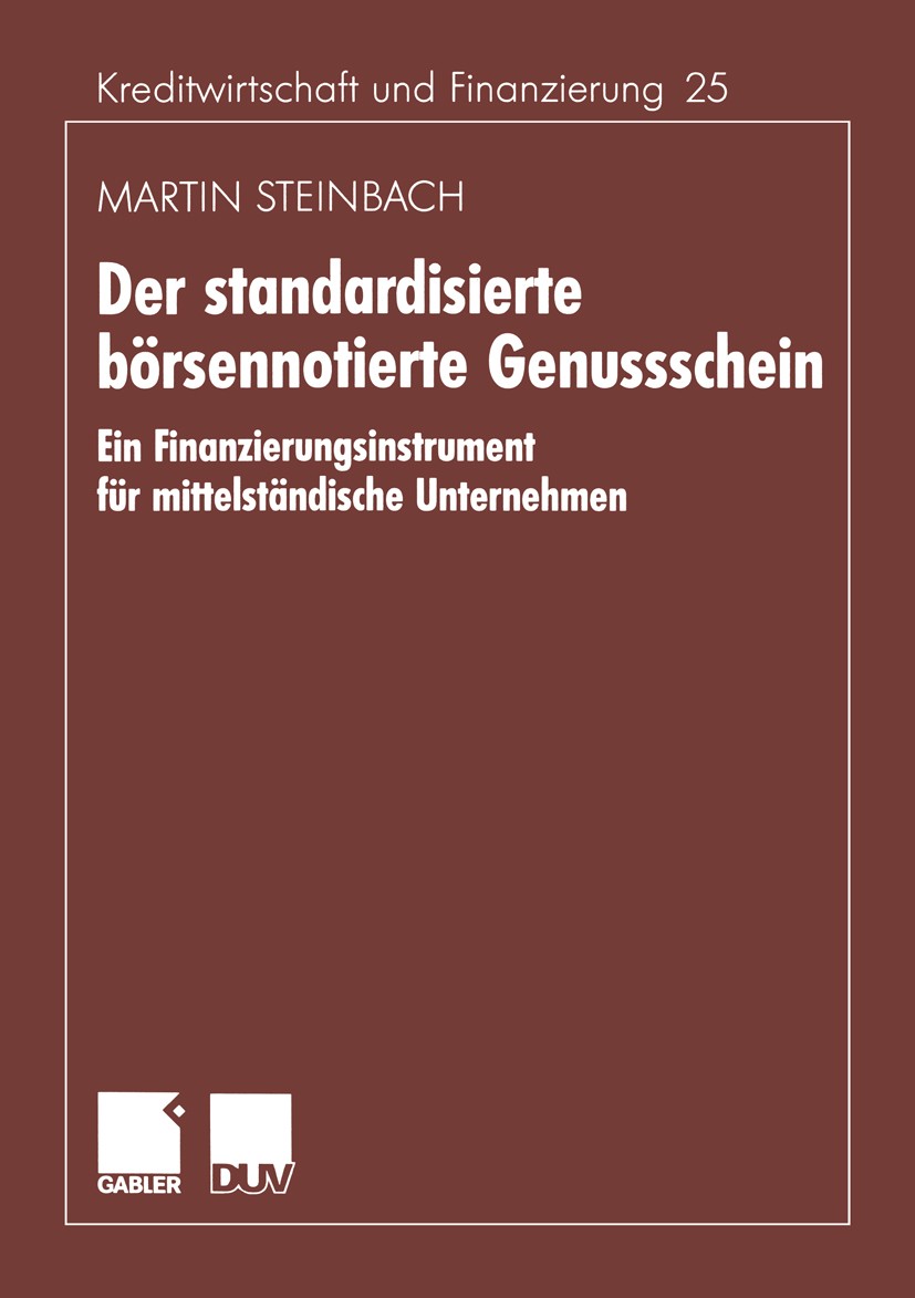 Titlebook: Der standardisierte börsennotierte Genussschein; Ein Finanzierungsins Martin Steinbach Book 1999 Betriebswirtschaftlicher Verlag Dr. Th. Ga Titlebook: Der standardisierte börsennotierte Genussschein; Ein Finanzierungsins Martin Steinbach Book 1999 Betriebswirtschaftlicher Verlag Dr. Th. Ga