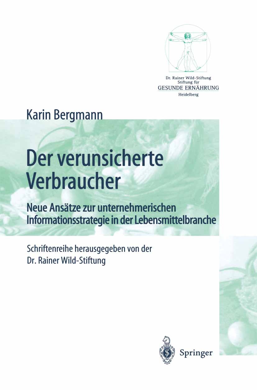 Titlebook: Der verunsicherte Verbraucher; Neue Ansätze zur unt Karin Bergmann Book 2000 Springer-Verlag Berlin Heidelberg 2000 Ernährung.Ernährungswir Titlebook: Der verunsicherte Verbraucher; Neue Ansätze zur unt Karin Bergmann Book 2000 Springer-Verlag Berlin Heidelberg 2000 Ernährung.Ernährungswir