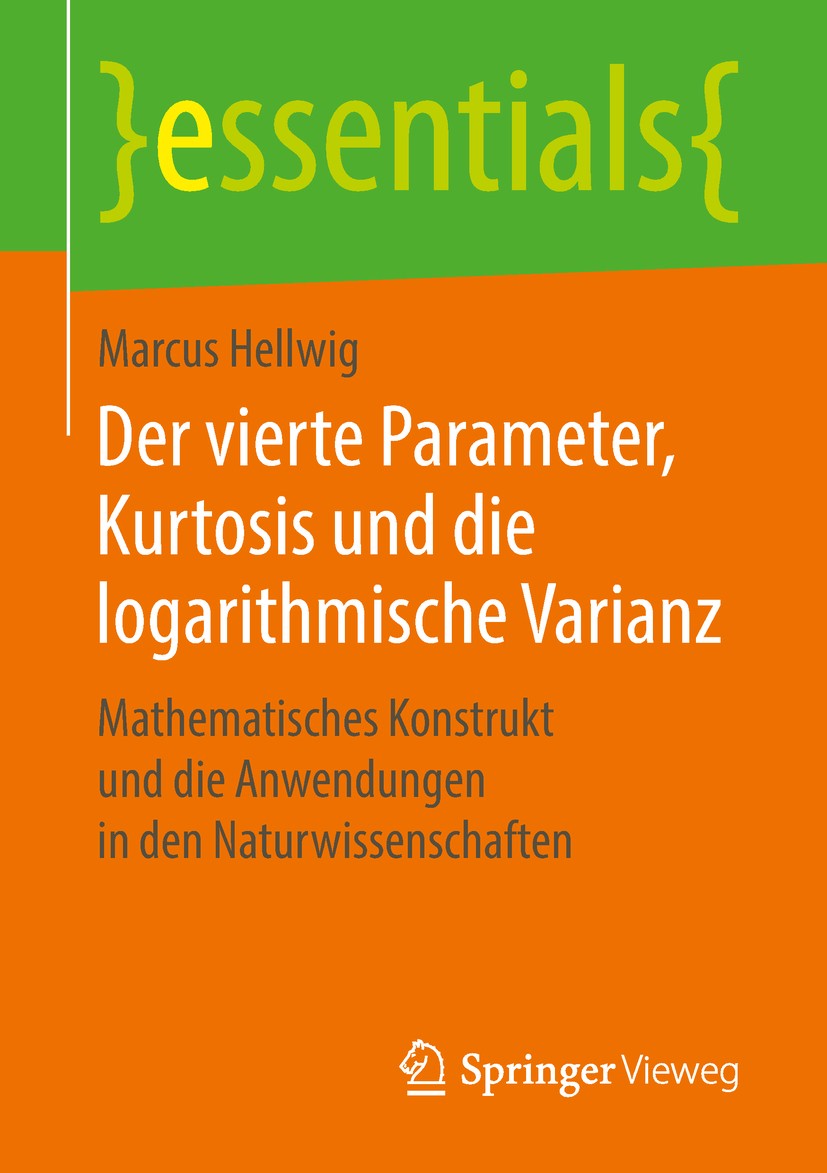 Titlebook: Der vierte Parameter, Kurtosis und die logarithmische Varianz; Mathematisches Konst Marcus Hellwig Book 2018 Springer Fachmedien Wiesbaden Titlebook: Der vierte Parameter, Kurtosis und die logarithmische Varianz; Mathematisches Konst Marcus Hellwig Book 2018 Springer Fachmedien Wiesbaden