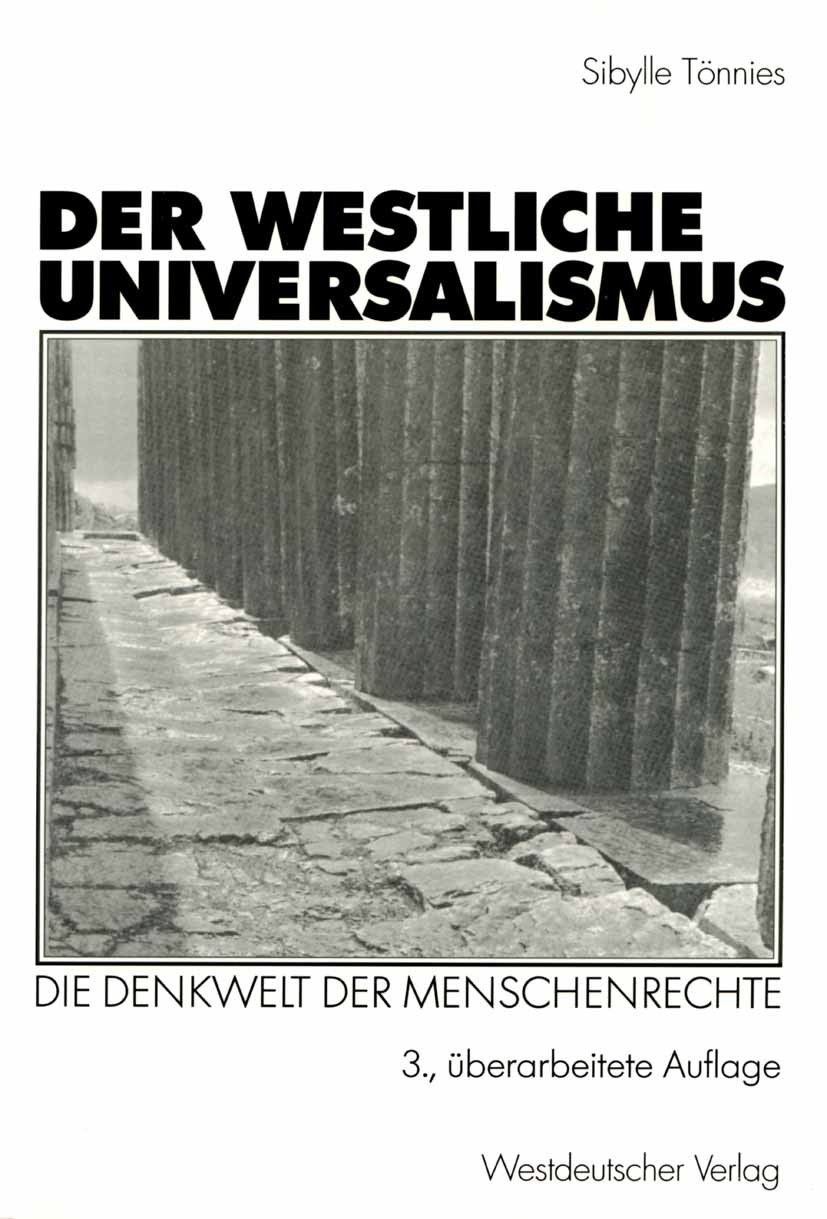 Titlebook: Der westliche Universalismus; Die Denkwelt der Men Sibylle Tönnies Textbook 2001Latest edition Westdeutscher Verlag GmbH, Wiesbaden 2001 Fe Titlebook: Der westliche Universalismus; Die Denkwelt der Men Sibylle Tönnies Textbook 2001Latest edition Westdeutscher Verlag GmbH, Wiesbaden 2001 Fe