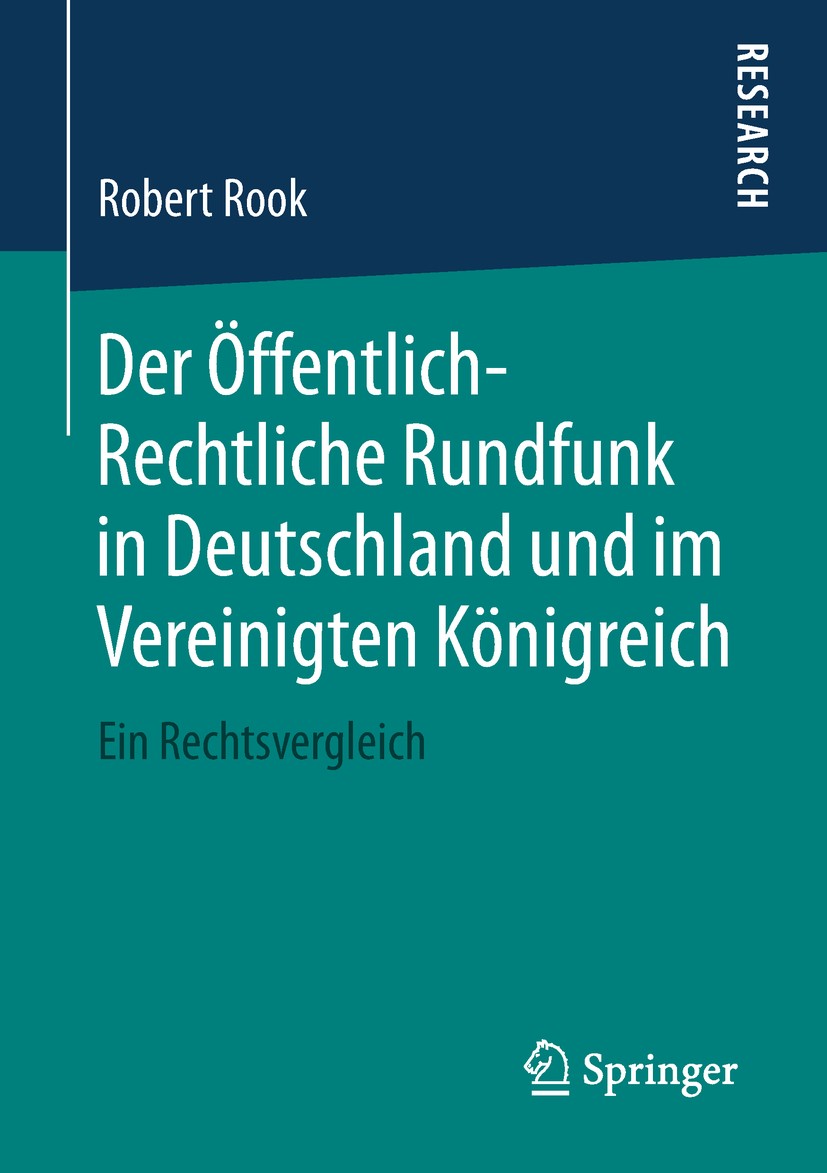 Titlebook: Der Öffentlich-Rechtliche Rundfunk in Deutschland und im Vereinigten Königreich; Ein Rechtsvergleich Robert Rook Book 2019 Springer Fachmed Titlebook: Der Öffentlich-Rechtliche Rundfunk in Deutschland und im Vereinigten Königreich; Ein Rechtsvergleich Robert Rook Book 2019 Springer Fachmed