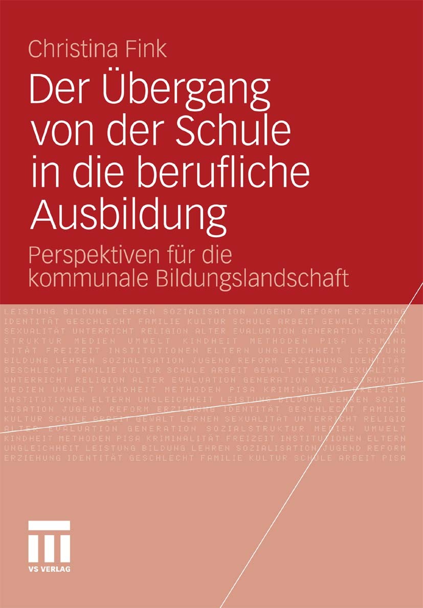 Titlebook: Der Übergang von der Schule in die berufliche Ausbildung; Perspektiven für die Christina Fink Book 2011 VS Verlag für Sozialwissenschaften Titlebook: Der Übergang von der Schule in die berufliche Ausbildung; Perspektiven für die Christina Fink Book 2011 VS Verlag für Sozialwissenschaften
