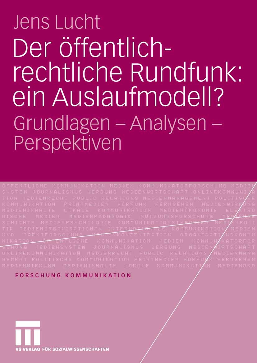 Titlebook: Der öffentlich-rechtliche Rundfunk: ein Auslaufmodell?; Grundlagen - Analyse Jens Lucht Book 2006 VS Verlag für Sozialwissenschaften | Spri Titlebook: Der öffentlich-rechtliche Rundfunk: ein Auslaufmodell?; Grundlagen - Analyse Jens Lucht Book 2006 VS Verlag für Sozialwissenschaften | Spri