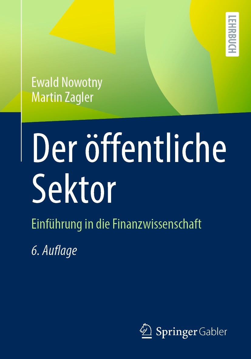 Titlebook: Der öffentliche Sektor; Einführung in die Fi Ewald Nowotny,Martin Zagler Textbook 2022Latest edition Der/die Herausgeber bzw. der/die Autor Titlebook: Der öffentliche Sektor; Einführung in die Fi Ewald Nowotny,Martin Zagler Textbook 2022Latest edition Der/die Herausgeber bzw. der/die Autor