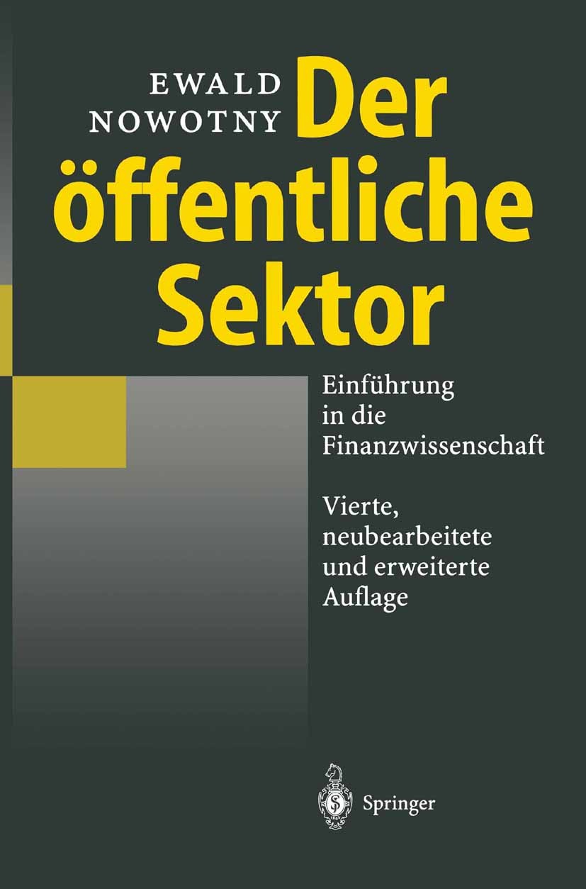 Titlebook: Der öffentliche Sektor; Einführung in die Fi Ewald Nowotny Textbook 19994th edition Springer-Verlag Berlin Heidelberg 1999 Besteuerung.Dere Titlebook: Der öffentliche Sektor; Einführung in die Fi Ewald Nowotny Textbook 19994th edition Springer-Verlag Berlin Heidelberg 1999 Besteuerung.Dere