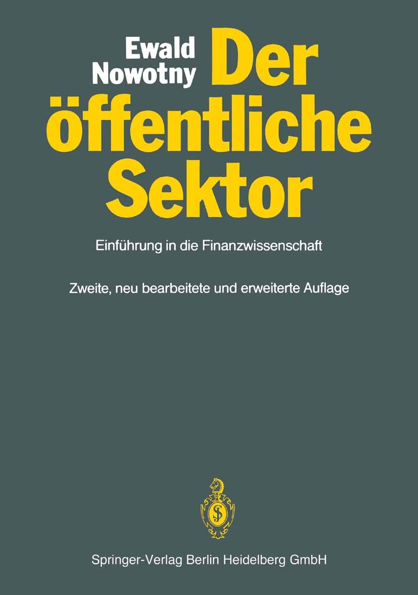 Titlebook: Der öffentliche Sektor; Einführung in die Fi Ewald Nowotny Textbook 19912nd edition Springer-Verlag Berlin Heidelberg 1991 Deregulierung.Fi Titlebook: Der öffentliche Sektor; Einführung in die Fi Ewald Nowotny Textbook 19912nd edition Springer-Verlag Berlin Heidelberg 1991 Deregulierung.Fi