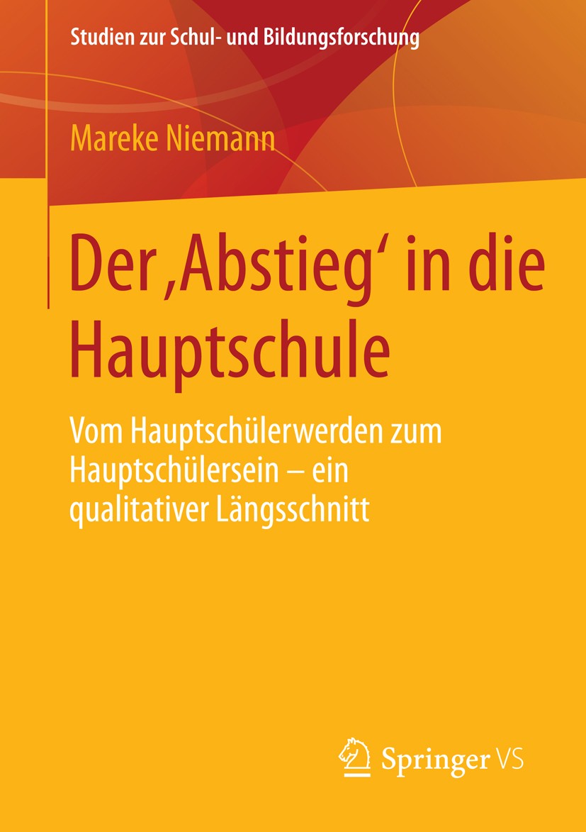 Titlebook: Der ‚Abstieg‘ in die Hauptschule; Vom Hauptschülerwerd Mareke Niemann Book 2015 Springer Fachmedien Wiesbaden 2015 Schulforschung.Schülerbi Titlebook: Der ‚Abstieg‘ in die Hauptschule; Vom Hauptschülerwerd Mareke Niemann Book 2015 Springer Fachmedien Wiesbaden 2015 Schulforschung.Schülerbi