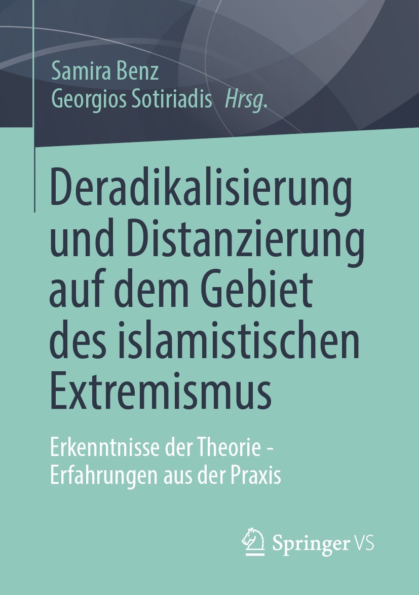 Titlebook: Deradikalisierung und Distanzierung auf dem Gebiet des islamistischen Extremismus; Erkenntnisse der The Samira Benz,Georgios Sotiriadis Boo Titlebook: Deradikalisierung und Distanzierung auf dem Gebiet des islamistischen Extremismus; Erkenntnisse der The Samira Benz,Georgios Sotiriadis Boo