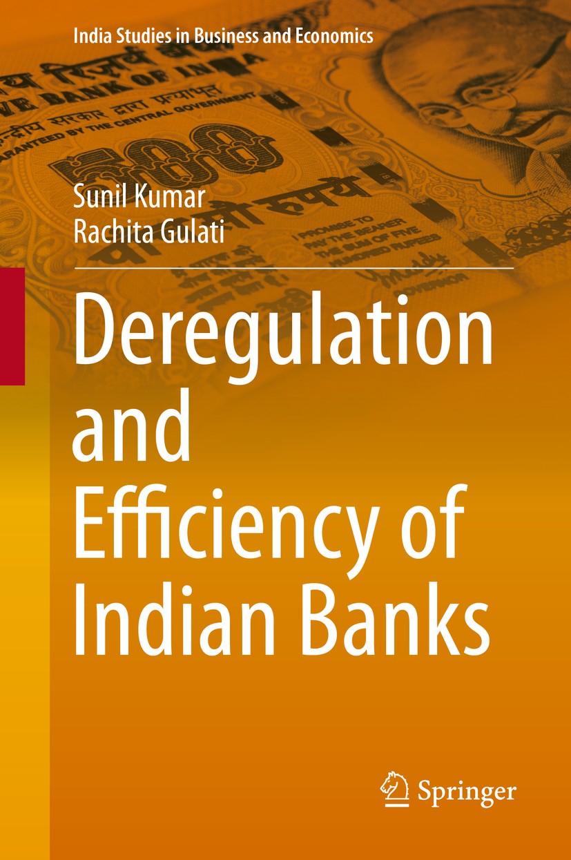 Titlebook: Deregulation and Efficiency of Indian Banks; Sunil Kumar,Rachita Gulati Book 2014 Springer India 2014 Banking Reforms.Cost Efficiency.Dere Titlebook: Deregulation and Efficiency of Indian Banks; Sunil Kumar,Rachita Gulati Book 2014 Springer India 2014 Banking Reforms.Cost Efficiency.Dere