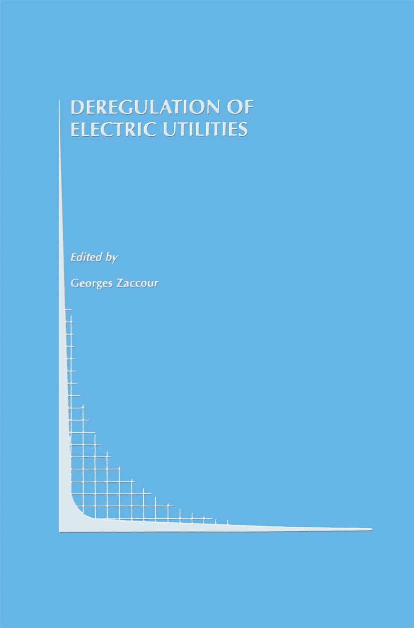 Titlebook: Deregulation of Electric Utilities; Georges Zaccour Book 1998 Springer Science+Business Media New York 1998 Electricity Markets.electricit Titlebook: Deregulation of Electric Utilities; Georges Zaccour Book 1998 Springer Science+Business Media New York 1998 Electricity Markets.electricit