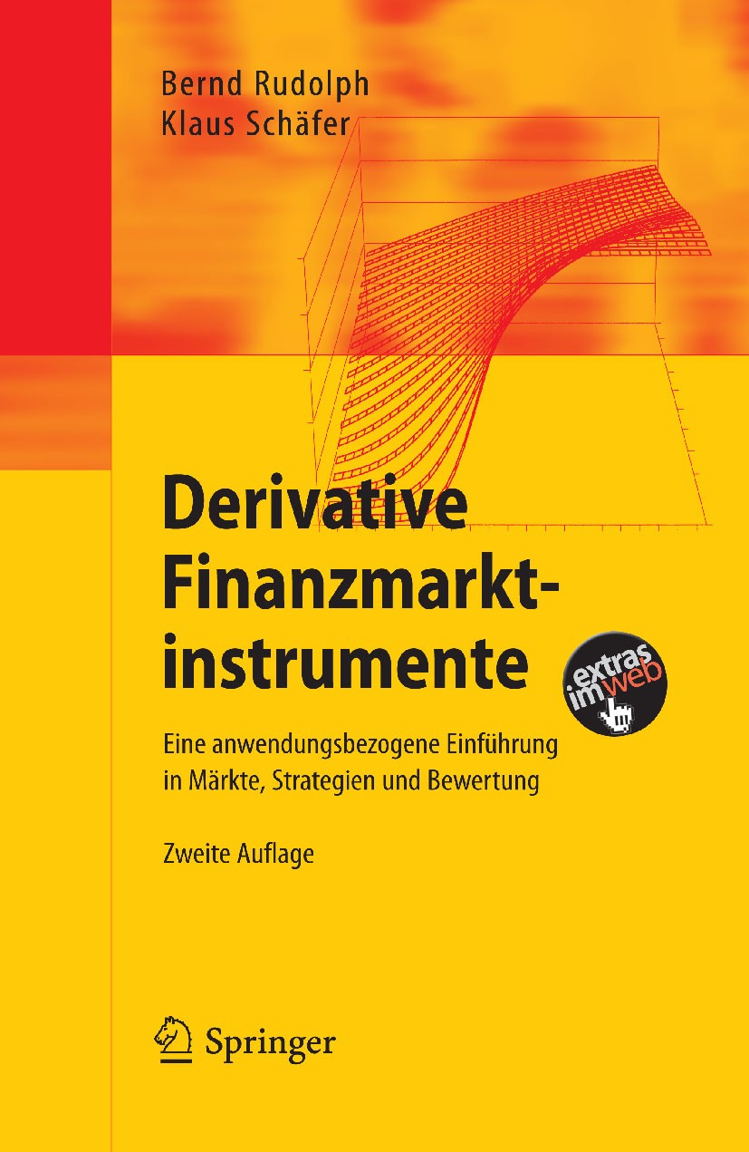 Titlebook: Derivative Finanzmarktinstrumente; Eine anwendungsbezog Bernd Rudolph,Klaus Schäfer Textbook 2010Latest edition Springer-Verlag Berlin Heid Titlebook: Derivative Finanzmarktinstrumente; Eine anwendungsbezog Bernd Rudolph,Klaus Schäfer Textbook 2010Latest edition Springer-Verlag Berlin Heid