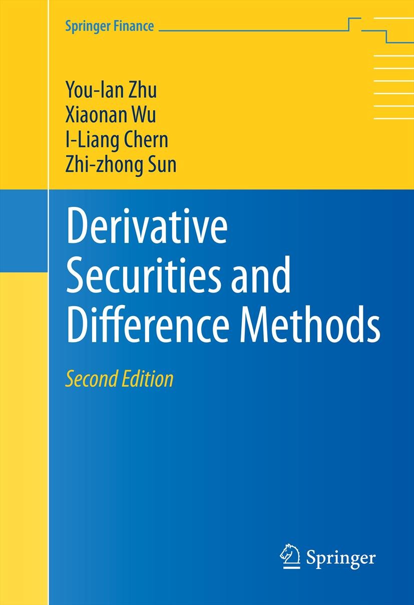 Titlebook: Derivative Securities and Difference Methods; You-lan Zhu,Xiaonan Wu,Zhi-zhong Sun Book 2013Latest edition Springer Science+Business Media Titlebook: Derivative Securities and Difference Methods; You-lan Zhu,Xiaonan Wu,Zhi-zhong Sun Book 2013Latest edition Springer Science+Business Media