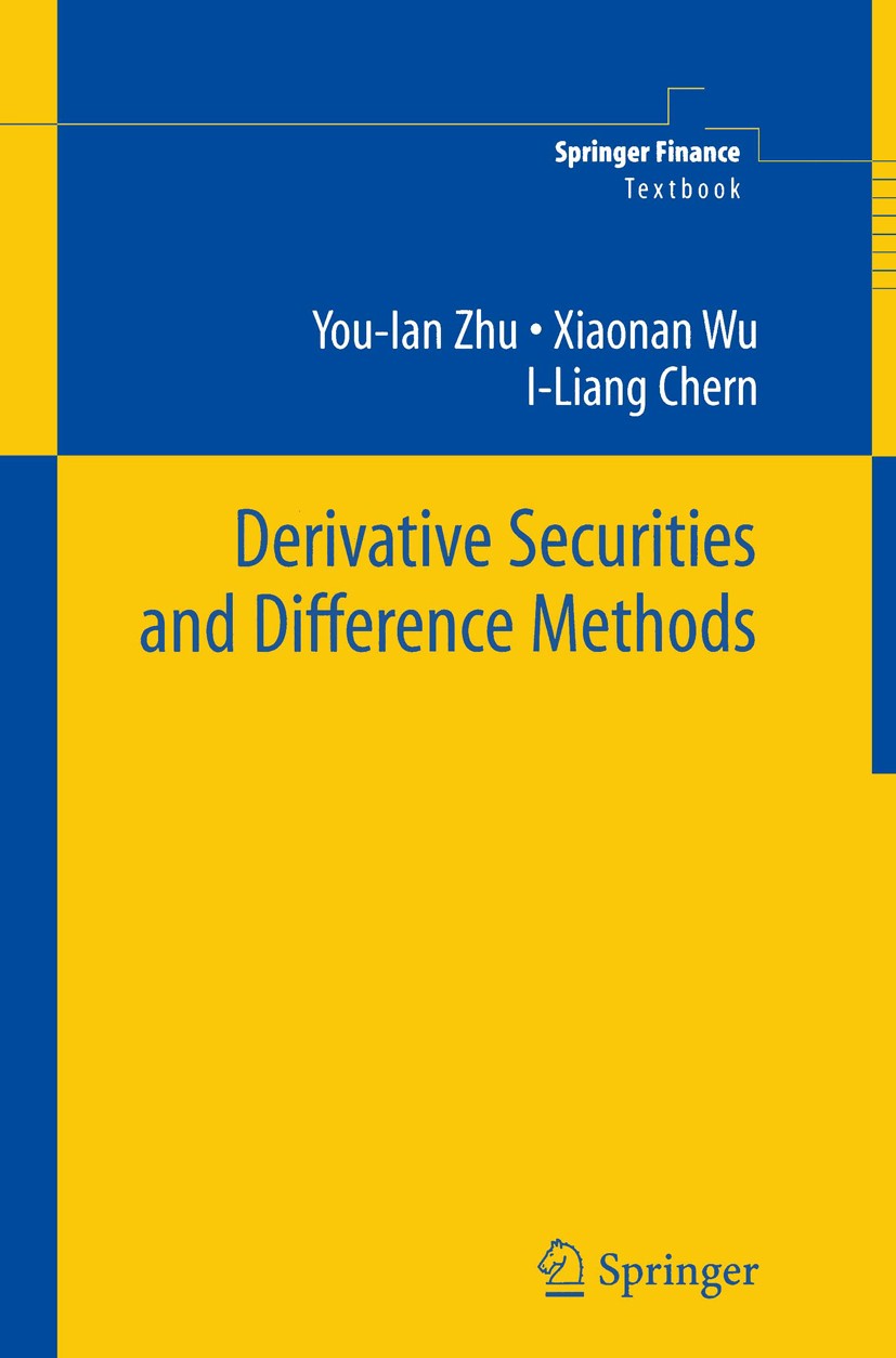 Titlebook: Derivative Securities and Difference Methods; You-lan Zhu,Xiaonan Wu,I-Liang Chern Book 20041st edition Springer Science+Business Media Ne Titlebook: Derivative Securities and Difference Methods; You-lan Zhu,Xiaonan Wu,I-Liang Chern Book 20041st edition Springer Science+Business Media Ne