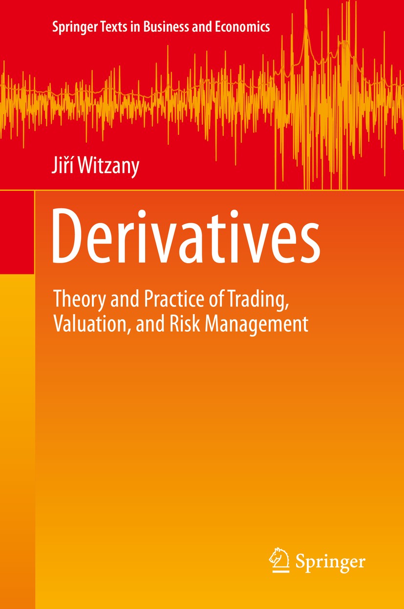 Titlebook: Derivatives; Theory and Practice Jiří Witzany Textbook 2020 The Editor(s) (if applicable) and The Author(s), under exclusive license to Sp Titlebook: Derivatives; Theory and Practice Jiří Witzany Textbook 2020 The Editor(s) (if applicable) and The Author(s), under exclusive license to Sp