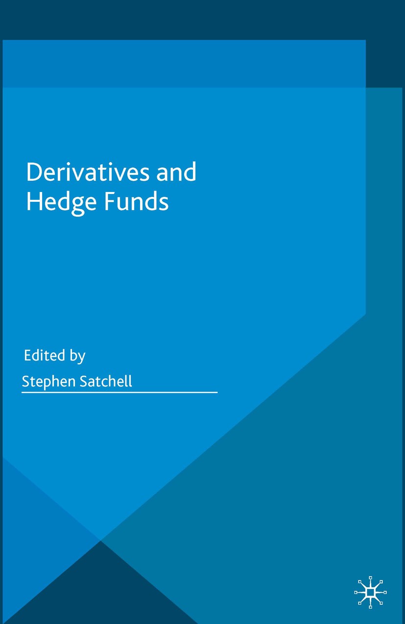 Titlebook: Derivatives and Hedge Funds; Stephen Satchell (Professor of Finance) Book 2016 The Editor(s) (if applicable) and The Author(s) 2016 Deriva Titlebook: Derivatives and Hedge Funds; Stephen Satchell (Professor of Finance) Book 2016 The Editor(s) (if applicable) and The Author(s) 2016 Deriva