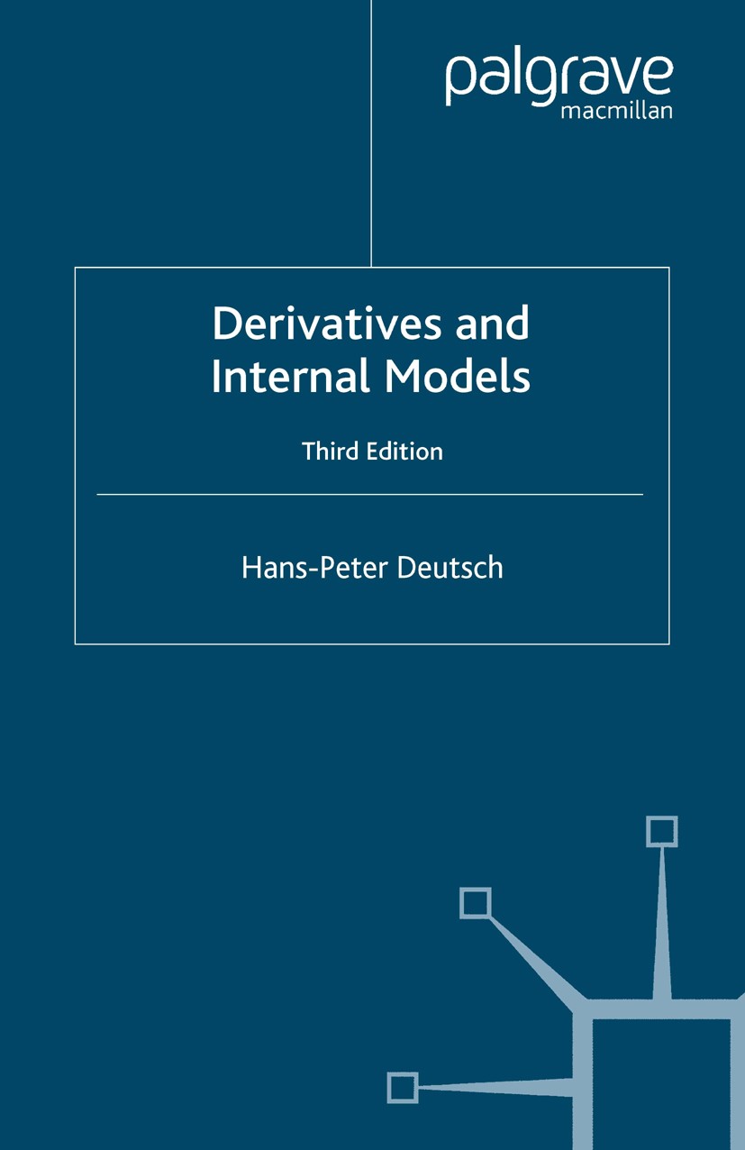 Titlebook: Derivatives and Internal Models; Hans-Peter Deutsch Book 2004Latest edition Hans-Peter Deutsch 2004 derivatives.financial market.forecasti Titlebook: Derivatives and Internal Models; Hans-Peter Deutsch Book 2004Latest edition Hans-Peter Deutsch 2004 derivatives.financial market.forecasti
