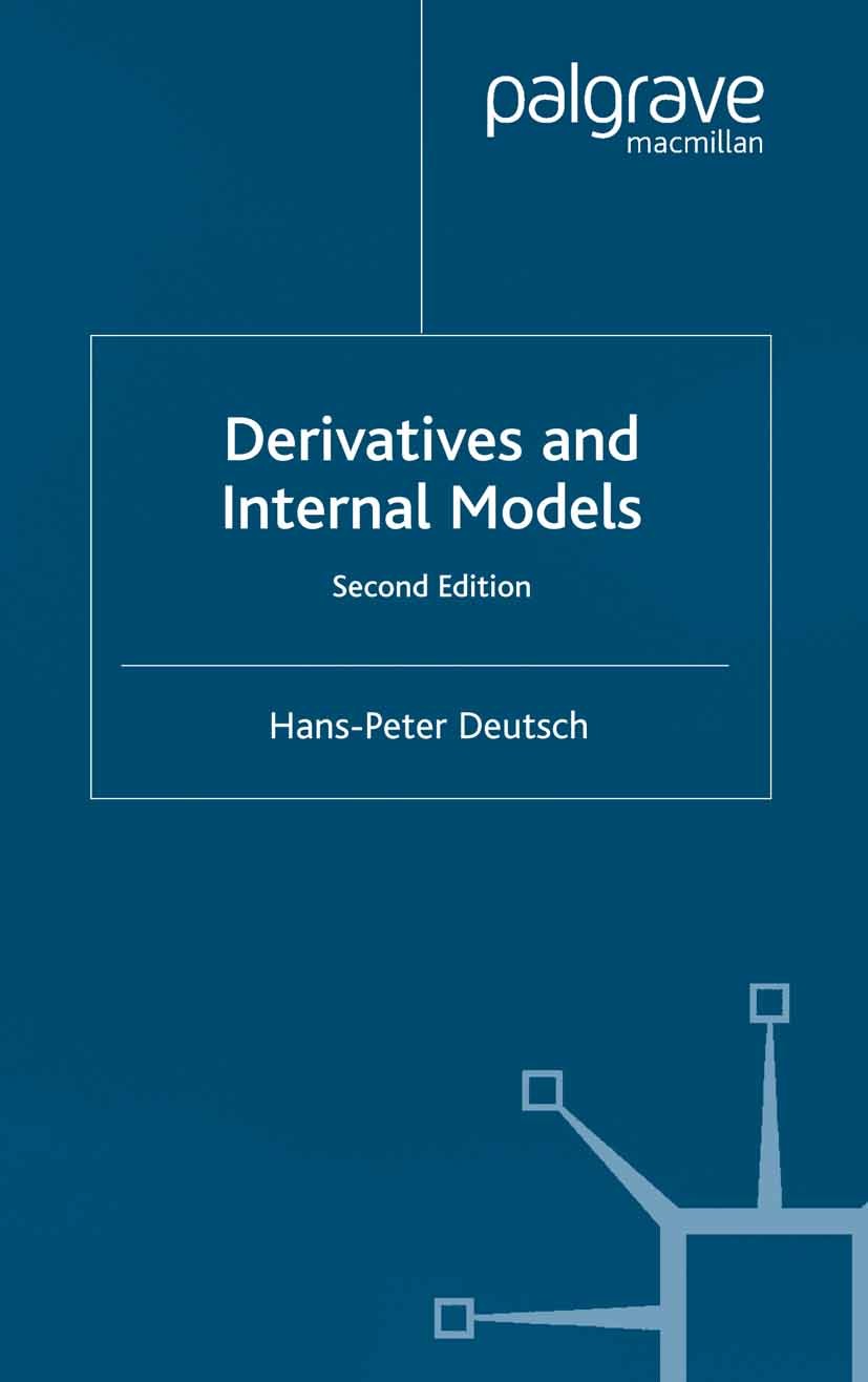 Titlebook: Derivatives and Internal Models; Hans-Peter Deutsch Book 2002Latest edition Hans-Peter Deutsch 2002 management.organization.risk managemen Titlebook: Derivatives and Internal Models; Hans-Peter Deutsch Book 2002Latest edition Hans-Peter Deutsch 2002 management.organization.risk managemen