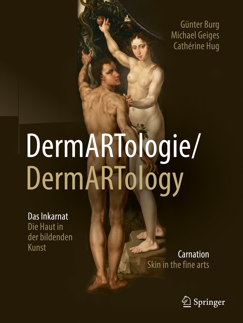 Titlebook: DermARTologie/DermARTtology; Das Inkarnat Die Hau Günter Burg,Michael Geiges,Cathérine Hug Book 2022 Der/die Herausgeber bzw. der/die Autor Titlebook: DermARTologie/DermARTtology; Das Inkarnat Die Hau Günter Burg,Michael Geiges,Cathérine Hug Book 2022 Der/die Herausgeber bzw. der/die Autor
