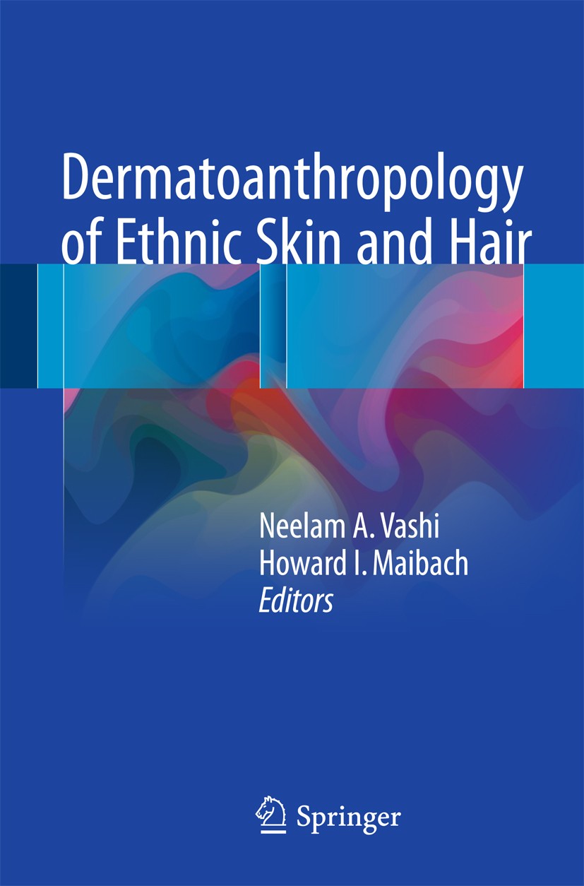 Titlebook: Dermatoanthropology of Ethnic Skin and Hair; Neelam A. Vashi,Howard I. Maibach Book 2017 Springer International Publishing AG 2017 dermato Titlebook: Dermatoanthropology of Ethnic Skin and Hair; Neelam A. Vashi,Howard I. Maibach Book 2017 Springer International Publishing AG 2017 dermato