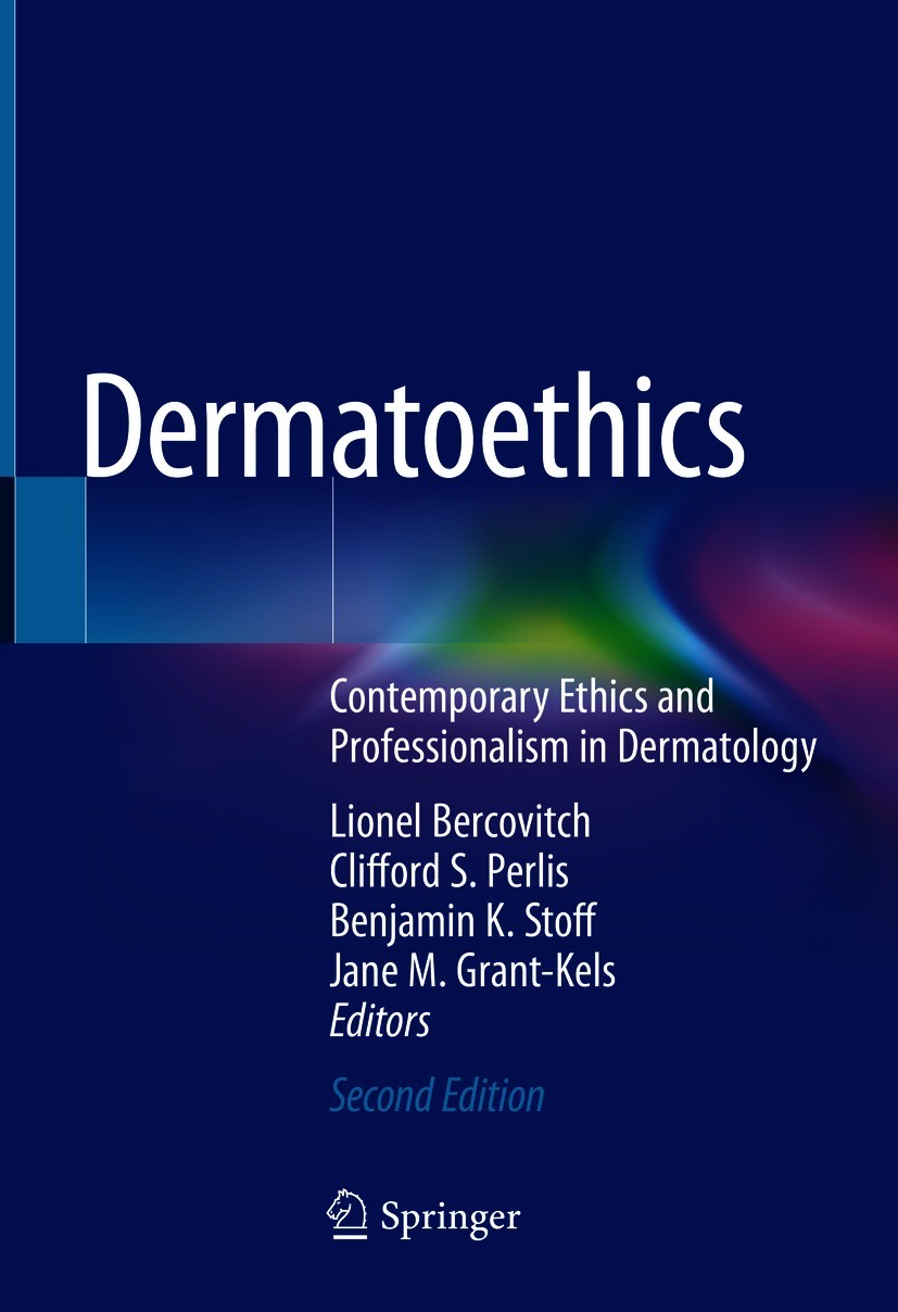 Titlebook: Dermatoethics; Contemporary Ethics Lionel Bercovitch,Clifford S. Perlis,Jane M. Grant Textbook 2021Latest edition Springer Nature Switzerl Titlebook: Dermatoethics; Contemporary Ethics Lionel Bercovitch,Clifford S. Perlis,Jane M. Grant Textbook 2021Latest edition Springer Nature Switzerl
