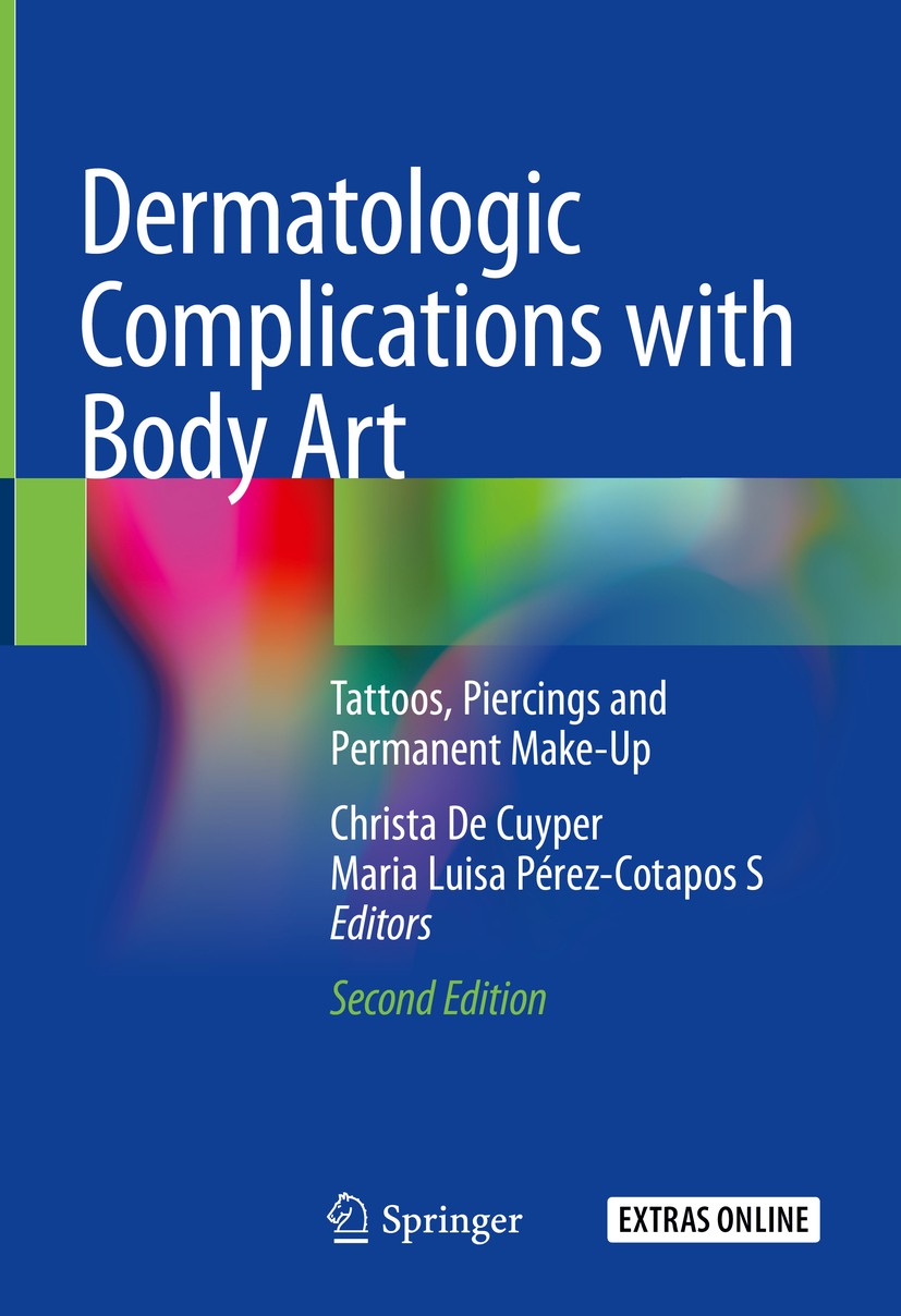 Titlebook: Dermatologic Complications with Body Art; Tattoos, Piercings a Christa De Cuyper,Maria Luisa Pérez-Cotapos S Book 2018Latest edition Spring Titlebook: Dermatologic Complications with Body Art; Tattoos, Piercings a Christa De Cuyper,Maria Luisa Pérez-Cotapos S Book 2018Latest edition Spring