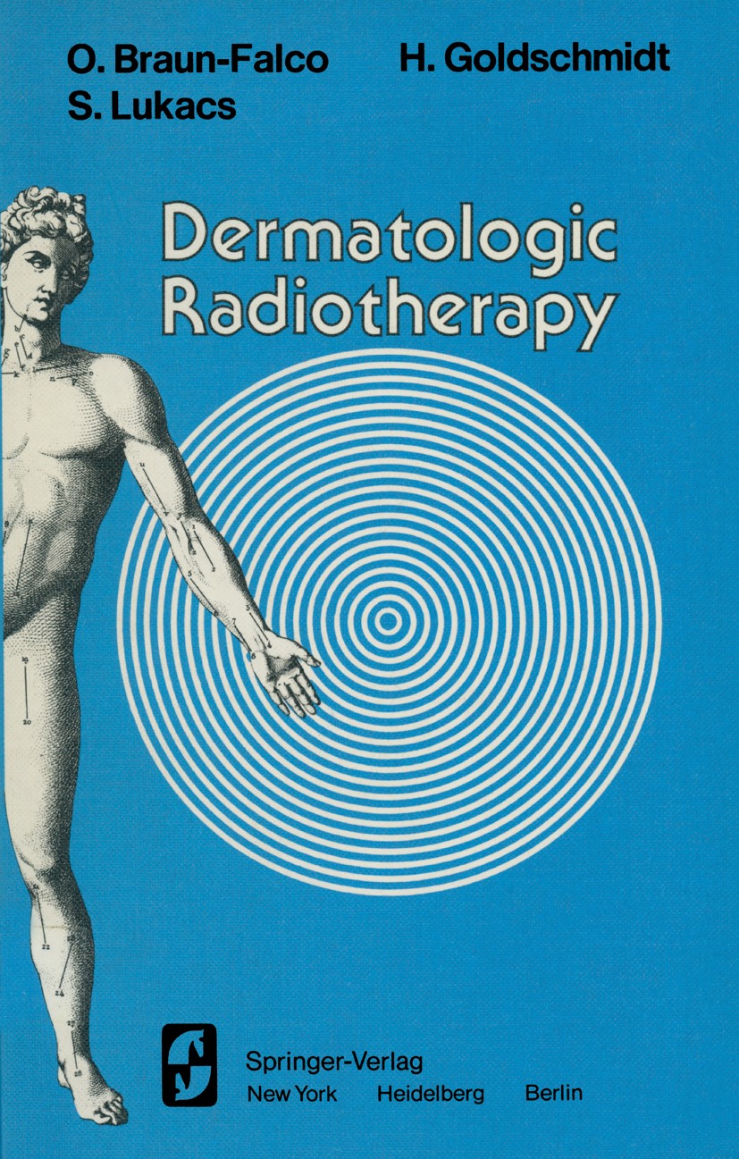 Titlebook: Dermatologic Radiotherapy; Otto Braun-Falco,Stefan Lukacs,Herbert Goldschmidt Book 1976 Springer-Verlag New York Inc. 1976 Hautkrankheit.R Titlebook: Dermatologic Radiotherapy; Otto Braun-Falco,Stefan Lukacs,Herbert Goldschmidt Book 1976 Springer-Verlag New York Inc. 1976 Hautkrankheit.R