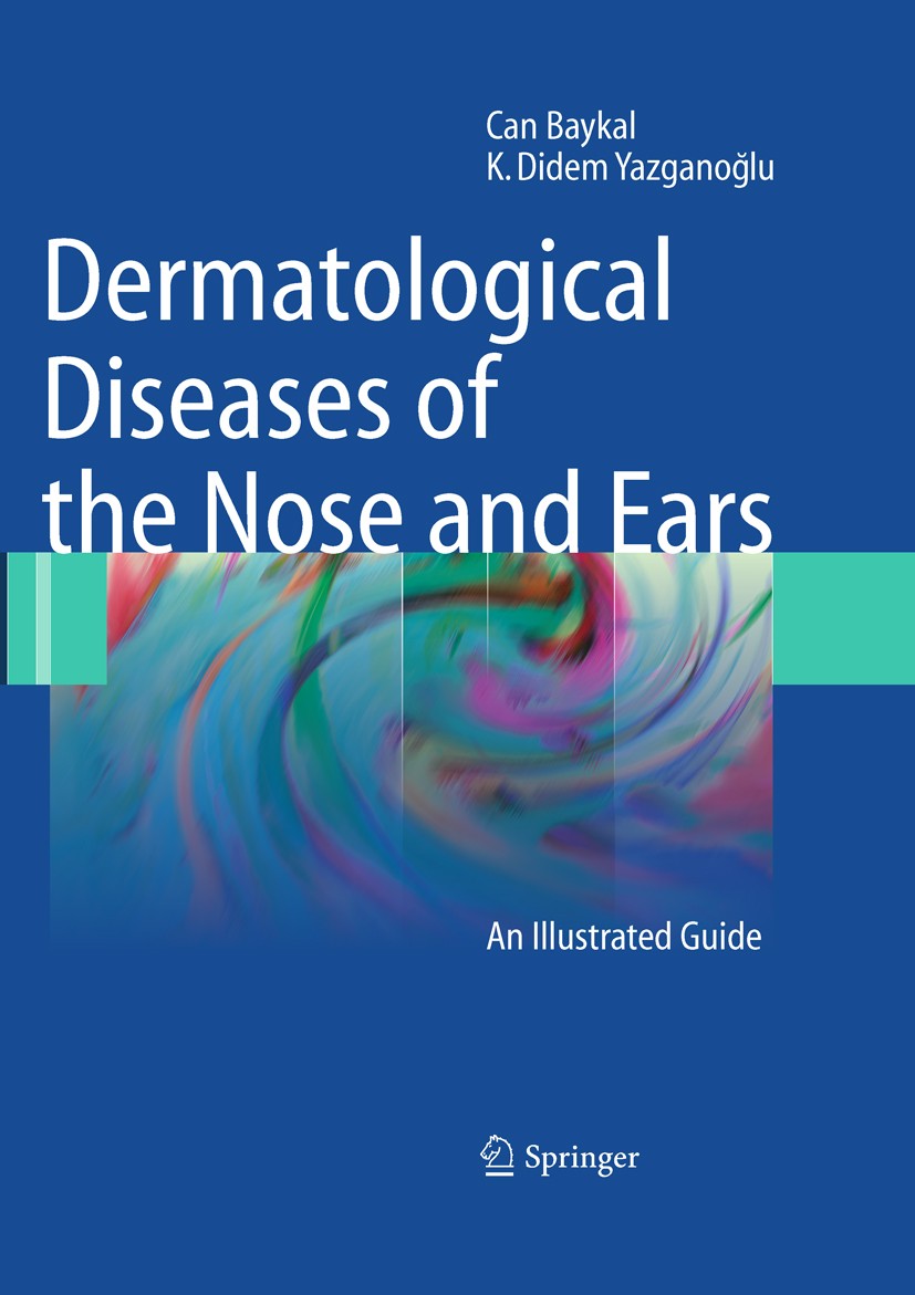 Titlebook: Dermatological Diseases of the Nose and Ears; An Illustrated Guide Can Baykal (Istanbul Medical Faculty),Didem Yazgan Book 2010 Springer-Ve Titlebook: Dermatological Diseases of the Nose and Ears; An Illustrated Guide Can Baykal (Istanbul Medical Faculty),Didem Yazgan Book 2010 Springer-Ve
