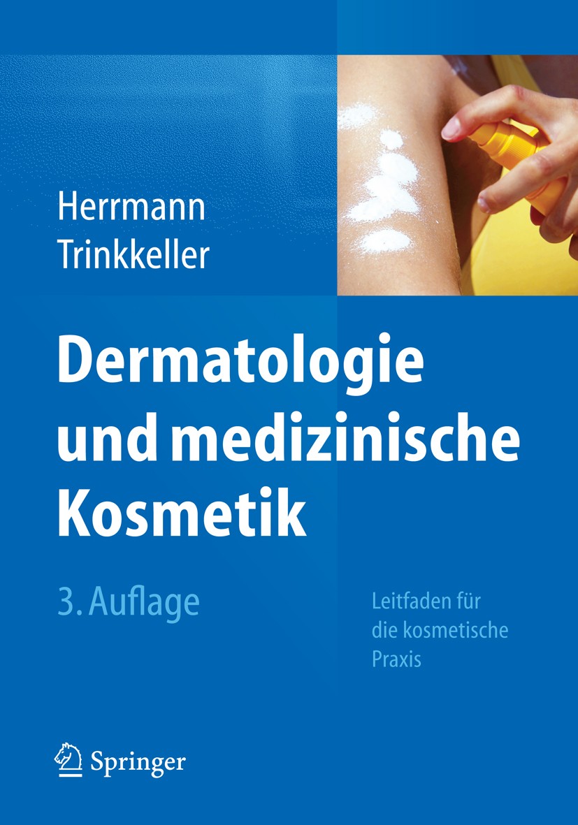 Titlebook: Dermatologie und medizinische Kosmetik; Leitfaden für die ko Konrad Herrmann,Ute Trinkkeller Book 20153rd edition Springer-Verlag Berlin He Titlebook: Dermatologie und medizinische Kosmetik; Leitfaden für die ko Konrad Herrmann,Ute Trinkkeller Book 20153rd edition Springer-Verlag Berlin He