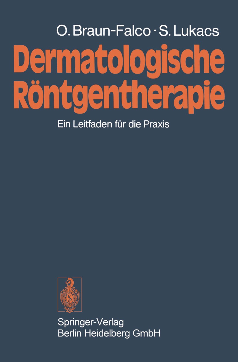 Titlebook: Dermatologische Röntgentherapie; Ein Leitfaden für di Otto Braun-Falco,Stefan Lukacs Book 1973 Springer-Verlag Berlin Heidelberg 1973 Hautk Titlebook: Dermatologische Röntgentherapie; Ein Leitfaden für di Otto Braun-Falco,Stefan Lukacs Book 1973 Springer-Verlag Berlin Heidelberg 1973 Hautk