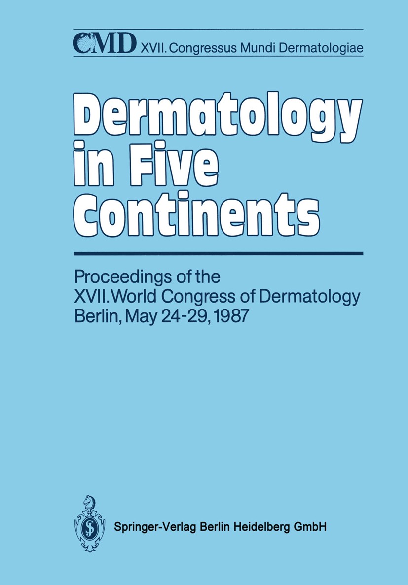 Titlebook: Dermatology in Five Continents; Proceedings of the X Constantin E. Orfanos (CMD — Scientific Secretaria Conference proceedings 1988 Springe Titlebook: Dermatology in Five Continents; Proceedings of the X Constantin E. Orfanos (CMD — Scientific Secretaria Conference proceedings 1988 Springe