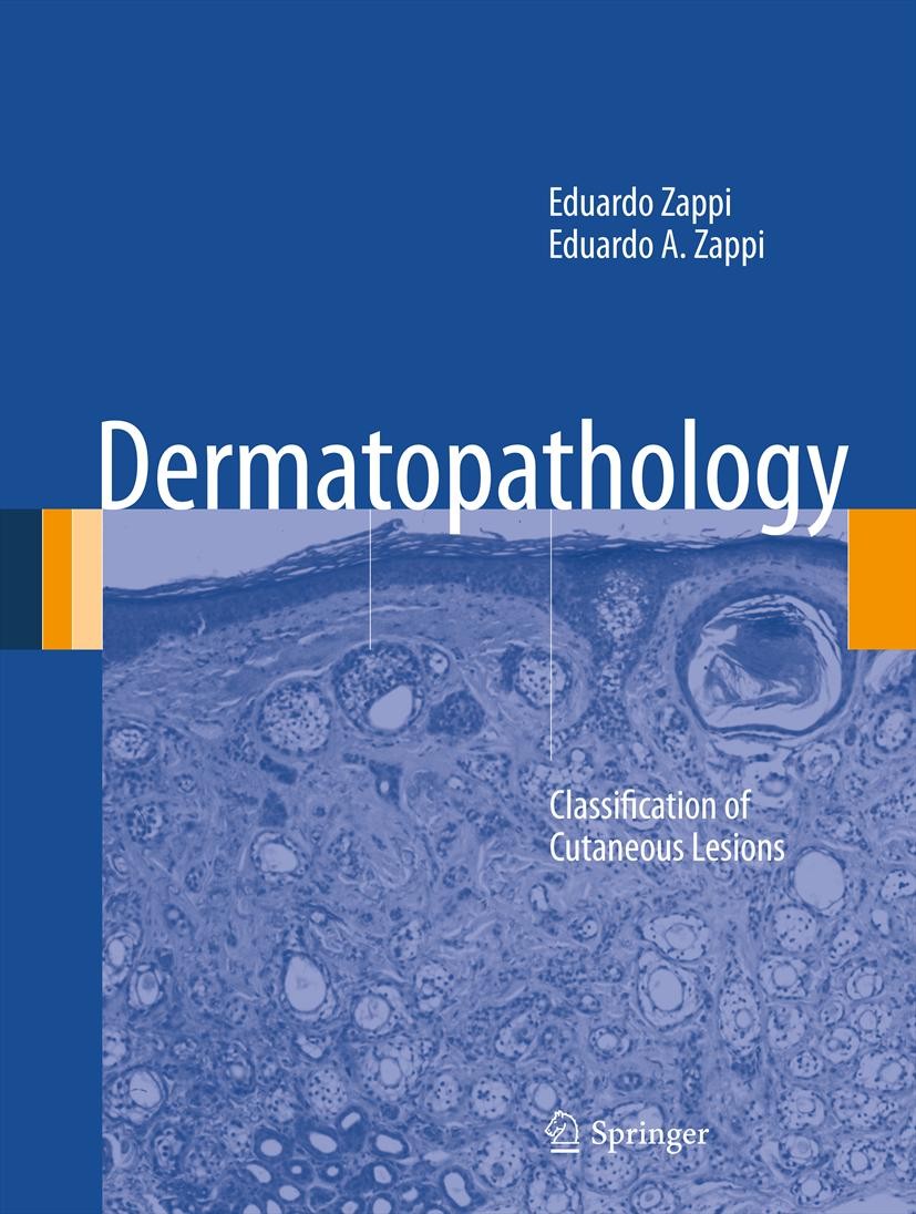 Titlebook: Dermatopathology; Classification of Cu Eduardo Zappi,Eduardo A. Zappi Book 2013 Springer-Verlag London 2013 Dermatology.Dermatopathologists Titlebook: Dermatopathology; Classification of Cu Eduardo Zappi,Eduardo A. Zappi Book 2013 Springer-Verlag London 2013 Dermatology.Dermatopathologists