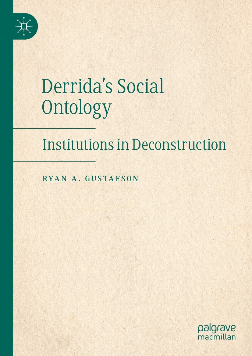Titlebook: Derrida‘s Social Ontology; Institutions in Deco Ryan A. Gustafson Book 2023 The Editor(s) (if applicable) and The Author(s), under exclusiv Titlebook: Derrida‘s Social Ontology; Institutions in Deco Ryan A. Gustafson Book 2023 The Editor(s) (if applicable) and The Author(s), under exclusiv