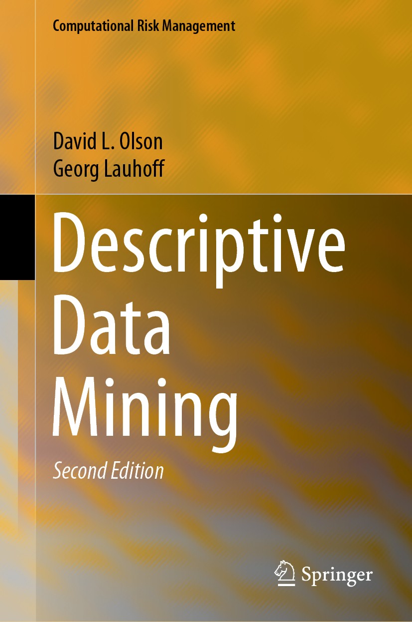 Titlebook: Descriptive Data Mining; David L. Olson,Georg Lauhoff Book 2019Latest edition Springer Nature Singapore Pte Ltd. 2019 Descriptive Data Min Titlebook: Descriptive Data Mining; David L. Olson,Georg Lauhoff Book 2019Latest edition Springer Nature Singapore Pte Ltd. 2019 Descriptive Data Min