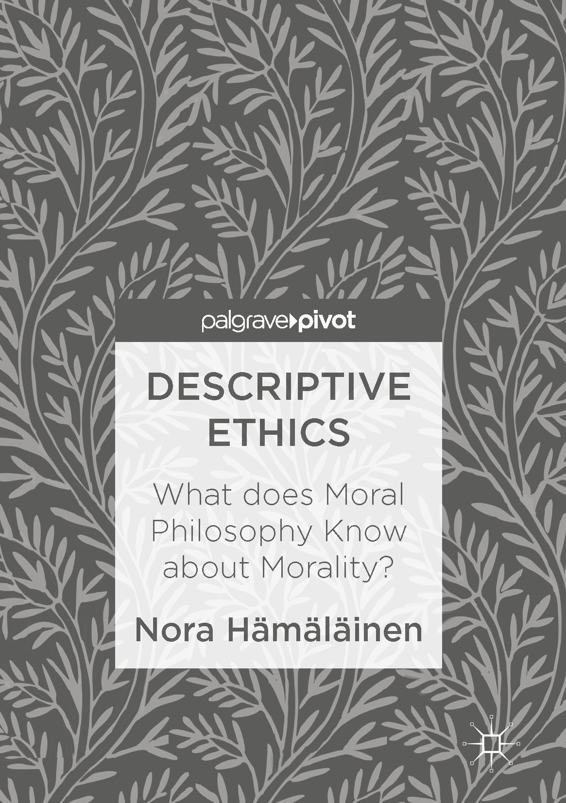 Titlebook: Descriptive Ethics; What does Moral Phil Nora Hämäläinen Book 2016 The Editor(s) (if applicable) and The Author(s) 2016 analytic philosophy Titlebook: Descriptive Ethics; What does Moral Phil Nora Hämäläinen Book 2016 The Editor(s) (if applicable) and The Author(s) 2016 analytic philosophy