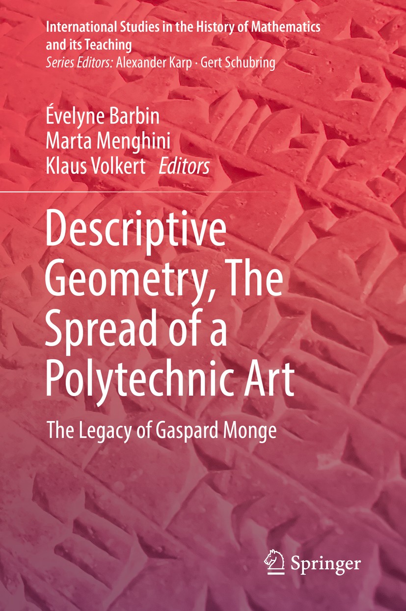 Titlebook: Descriptive Geometry, The Spread of a Polytechnic Art; The Legacy of Gaspar Évelyne Barbin,Marta Menghini,Klaus Volkert Book 2019 Springer Titlebook: Descriptive Geometry, The Spread of a Polytechnic Art; The Legacy of Gaspar Évelyne Barbin,Marta Menghini,Klaus Volkert Book 2019 Springer